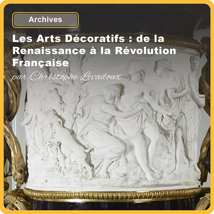 les-arts-décoratifs-de-la-renaissance-à-la-révolution-française
